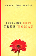 Becoming God's True Woman by Nancy Leigh DeMoss
