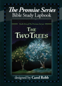 The Promise Series Bible Study Lapbook: The Two Trees by Carol Robb