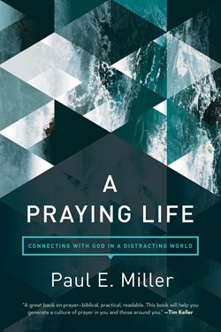 A Praying Life by Paul Miller