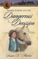 Andrea Carter and the Dangerous Decision, Book 2 by Susan Marlow