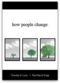 How People Change by Tim Lane and Paul Tripp