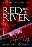 Red Runs the River Volume 1 of the Story of China's Persecuted Church by Anthony Bollback