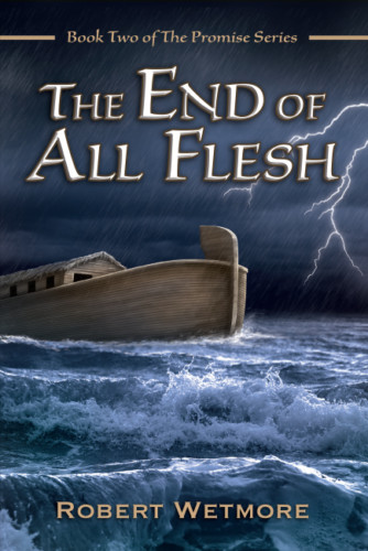 The Promise Series Book 2: The End of All Flesh by Robert Wetmore