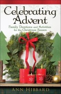 Celebrating Advent: Family Devotions and Activities for the Christmas Season by Ann Hibbard
