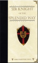 Sir Knight of the Splendid Way by W.E. Cule HB