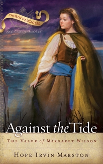 Against the Tide: the Valor of Margaret Wilson by Hope Irvin Marston