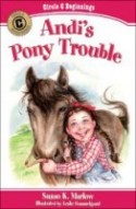 Andi's Pony Trouble, Book 1 by Susan Marlow