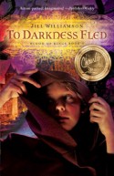 To Darkness Fled, Book 2 by Jill Williamson