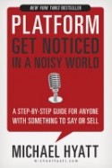 Platform: Get Noticed in a Noisy World by Michael Hyatt