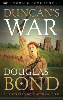 Crown and Covenant: Duncan's War by Douglas Bond