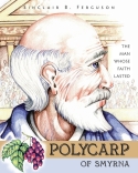 Polycarp of Smyrna by Sinclair Ferguson