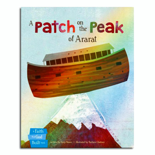 The Faith That God Built Book 2: A Patch on the Peak of Ararat by Gary Bower