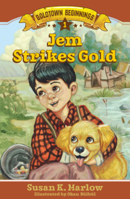 Goldtown Beginnings Book 1: Jem Strikes Gold by Susan K. Marlow